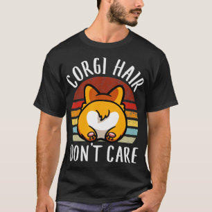 Vintage Corgi Hair Dont Care, Dog Lover Dad Mum Bo T-Shirt