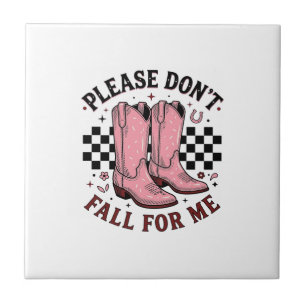 Vintage Cowboy Boots Please Don’t Fall For Me Ceramic Tile