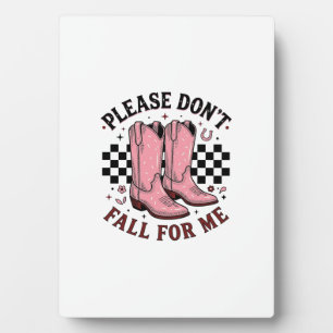Vintage Cowboy Boots Please Don’t Fall For Me Plaque