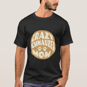 Vintage Crazy Schnauzer Mum Design For Dog Lovers T-Shirt