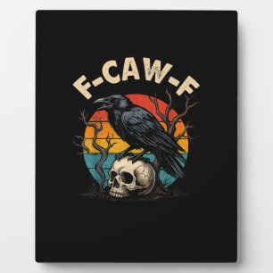 Vintage Crow F-Caw-F Raven Bird Humor Meme Funny Plaque