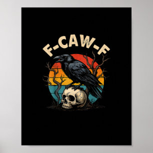 Vintage Crow F-Caw-F Raven Bird Humor Meme Funny Poster