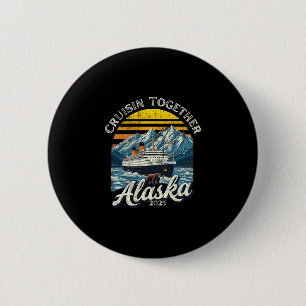 Vintage Cruisin Together Alaska 2025 Friend Family 6 Cm Round Badge