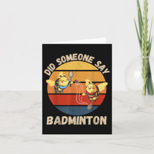 Vintage Cute Bee Did Someone Say Badminton Lover Card