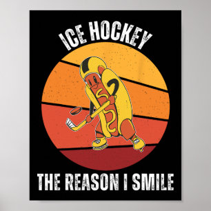 Vintage Cute Hot Dog Ice Hockey The Reason I Smile Poster