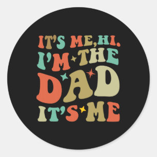 Vintage Dad Fathers Day Its Me Hi I#39;m The Dad I Classic Round Sticker