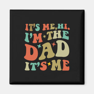 Vintage Dad Fathers Day Its Me Hi I#39;m The Dad I Magnet