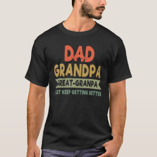 Vintage Dad Grandpa Great-Grandpa I Just Keep Gett T-Shirt
