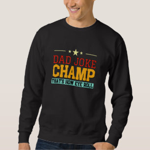 Vintage Dad Joke Champ How Eye Roll Mens Bad Puns Sweatshirt