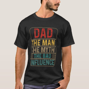 Vintage Dad The Man The Myth The Bad Influence Fun T-Shirt