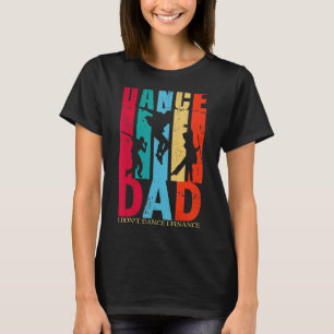 Vintage Dance Dad I Don''t Dance I Finance Fathers T-Shirt