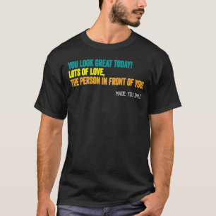 Vintage Dear Person Behind Me You Look Great Today T-Shirt