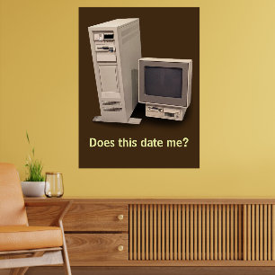 Vintage Desktop Computer Does it Date Me Poster