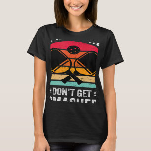 vintage Dink Responsibly Don't Get Smashed Pickleb T-Shirt