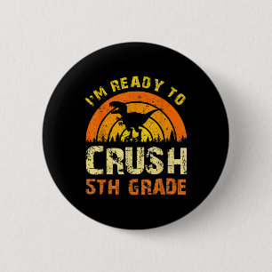 Vintage Dinosaur Im Ready To Crush 5th Grade Back 6 Cm Round Badge