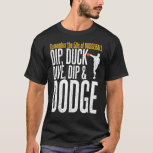 Vintage Dip Duck Dive Dip And Dodge T-Shirt