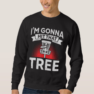 Vintage Disc Golf I'm Gonna Hit That Tree Disc Gol Sweatshirt