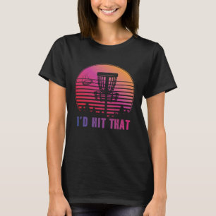 Vintage Disc Golf Retro I'd Hit That Sports Lovers T-Shirt