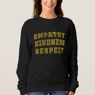 Vintage distressed Empathy kindness respect Sweatshirt