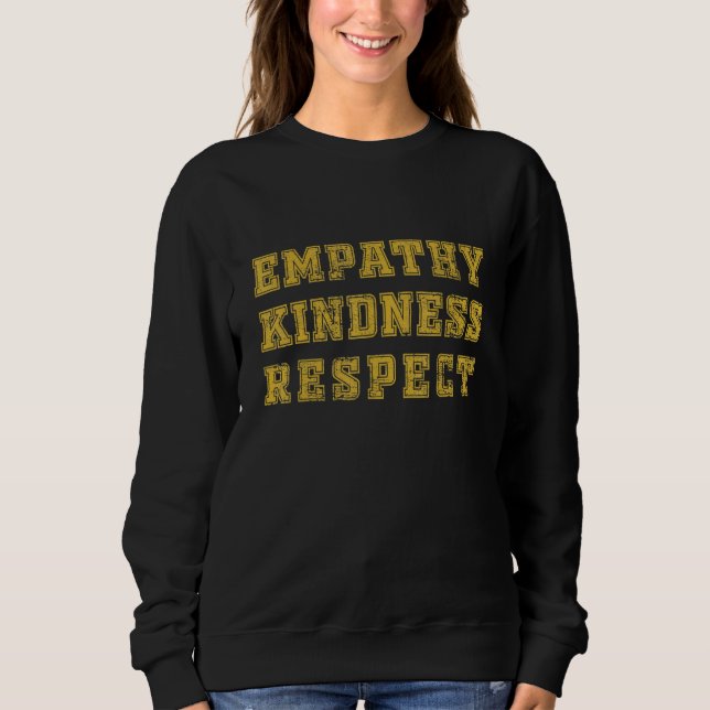Vintage distressed Empathy kindness respect Sweatshirt (Front)