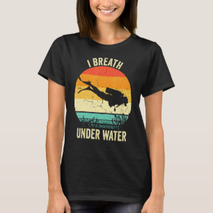 Vintage Diving  Scuba Dive  I Breathe Underwater T-Shirt