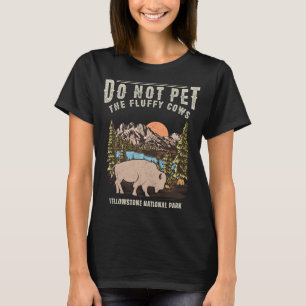 Vintage Do Not Pet the Fluffy Cows Yellowstone Nat T-Shirt