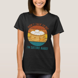 Vintage Don t Talk To Me I m Eating Baozi Retro T-Shirt