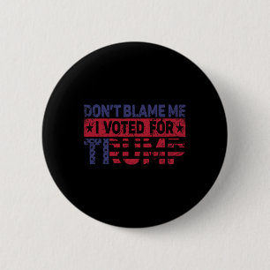 Vintage Don't Blame Me I Voted For Trump  6 Cm Round Badge