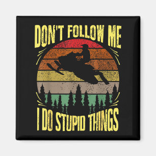 Vintage Don't Follow Me I Do Stud Things Funny Sno Magnet