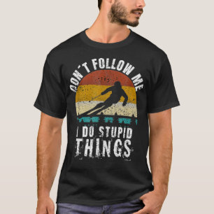 Vintage Dont follow me I do stupid things Cool Ski T-Shirt