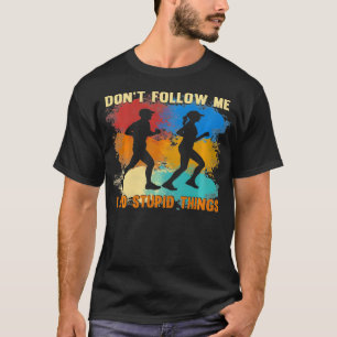 Vintage Don't Follow Me I Do Stupid Things Funny R T-Shirt