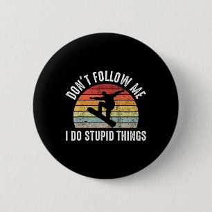 Vintage Don't Follow Me I Do Stupid Things Snowboa 6 Cm Round Badge