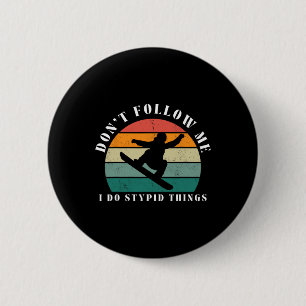 Vintage Don't Follow Me I Do Stupid Things Snowboa 6 Cm Round Badge