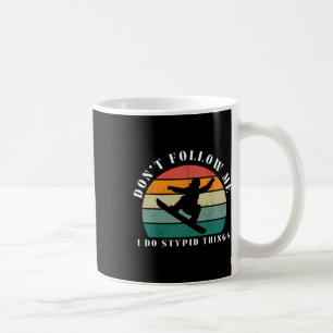 Vintage Don't Follow Me I Do Stupid Things Snowboa Coffee Mug