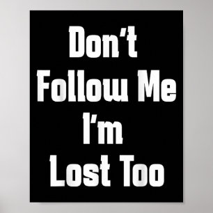Vintage Dont Follow Me Im Lost Too Funny Quote Run Poster