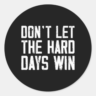 Vintage Dont Let The Hard Days Win On Back Classic Round Sticker