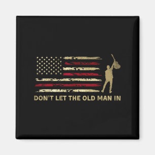 Vintage Don't Let The Old Man In American Flag Gui Magnet
