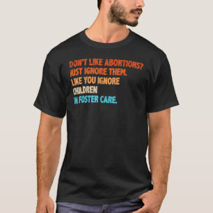 Vintage Don't Like Abortions Just Ignore Them T-Shirt
