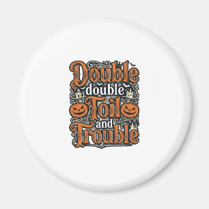 Vintage Double Toil Trouble Halloween Shirt Design Magnet