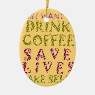 Vintage Drink coffee Save Lives and Take Selfies Ceramic Tree Decoration