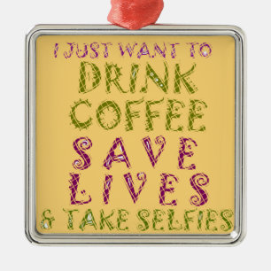 Vintage Drink coffee Save Lives and Take Selfies Metal Ornament