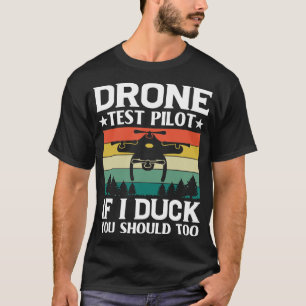 Vintage Drone Test Pilot If I Duck You Should Too  T-Shirt