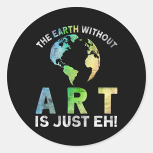 Vintage Earth Without Art Is Just Eh Planet Art Ea Classic Round Sticker