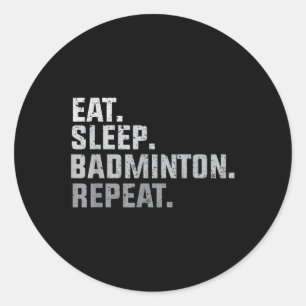 Vintage Eat Sleep Badminton - Badminton Fan Gift T Classic Round Sticker