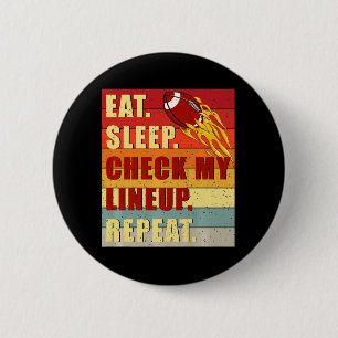 Vintage Eat Sleep Check My Lineup Repeat Fantasy F 6 Cm Round Badge