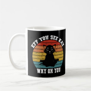 Vintage Eff You See Kay Why Oh You Cat Coffee Mug