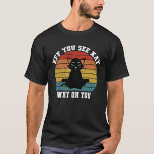 Vintage Eff You See Kay Why Oh You Cat T-Shirt