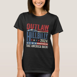 Vintage Elections Outlaw Hillbilly Take America Ba T-Shirt