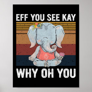 Vintage Elephant Eff You See Kay Why Oh You F Word Poster