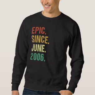 Vintage Epic Since June 2006 16th Birthday 16 Year Sweatshirt